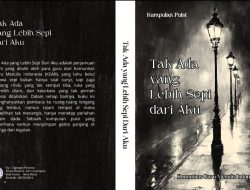 Naskah Antologi “Tak Ada yang Lebih Sepi dari Aku” Telah Terkumpul dari Sejumlah Penulis