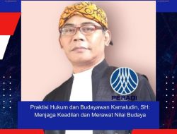 Praktisi Hukum dan Budayawan Kamaludin, SH: Menjaga Keadilan dan Merawat Nilai Budaya