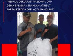 **“Menuju Deklarasi Nasional: DPP GEMA BANGSA Serahkan Atribut Partai kepada DPD Kota Bandung”**