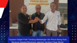 Yayasan Gadjah Putih Tandang Makalangan dan Perum Bulog Kota Bandung Sepakat Bersinergi Jalankan Gerakan Pasar Murah