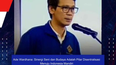 Ade Wardhana: Sinergi Seni dan Budaya Adalah Pilar Disentralisasi Menuju Indonesia Mandiri