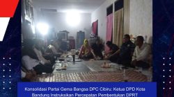 Konsolidasi Partai Gema Bangsa DPC Cibiru: Ketua DPD Kota Bandung Instruksikan Percepatan Pembentukan DPRT