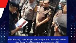 Kota Bandung Dalam Rangka Memperingati Hari Otonomi di Sambut Aksi Damai Para Mahasiswa, Masyarakat dan LSM