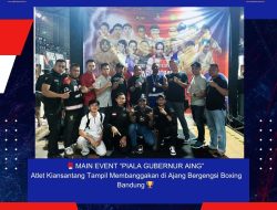 🥊 MAIN EVENT “PIALA GUBERNUR AING” Atlet Kiansantang Tampil Membanggakan di Ajang Bergengsi Boxing Bandung 🏆
