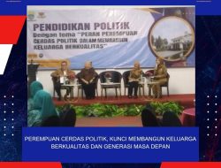 PEREMPUAN CERDAS POLITIK, KUNCI MEMBANGUN KELUARGA BERKUALITAS DAN GENERASI MASA DEPAN