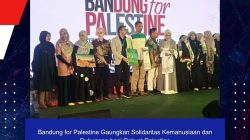 Bandung for Palestine Gaungkan Solidaritas Kemanusiaan dan Dukungan bagi Rakyat Palestina