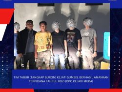 TIM TABUR (TANGKAP BURON) KEJATI SUMSEL BERHASIL AMANKAN TERPIDANA FAHRUL ROZI (DPO KEJARI MUBA)
