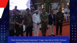 Pisah Sambut Kepala Kejaksaan Tinggi Jawa Barat 2026, Perkuat Sinergi Penegakan Hukum dan Pembangunan Daerah